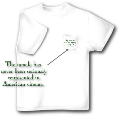  The tamale has never been seriously represented in American cinema. 